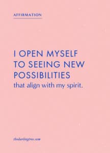 I open myself to seeing new possibilities